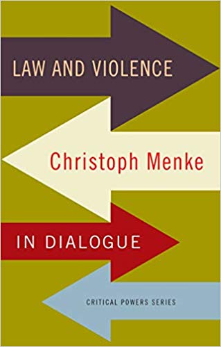 Law and violence: Christoph Menke in dialogue (Critical Powers)